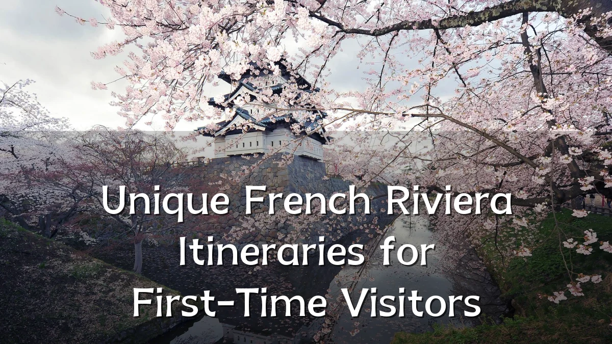 Unique French Riviera Itineraries for First-Time Visitors