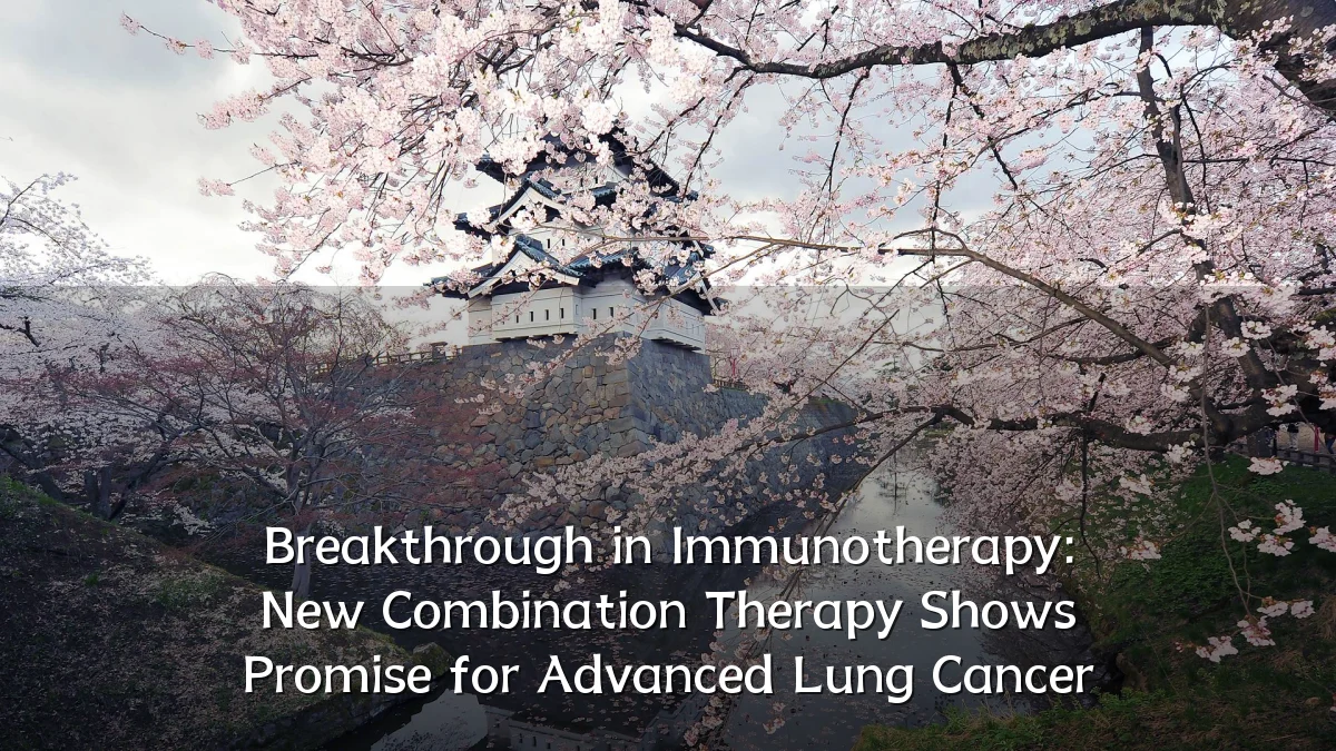 Breakthrough in Immunotherapy: New Combination Therapy Shows Promise for Advanced Lung Cancer