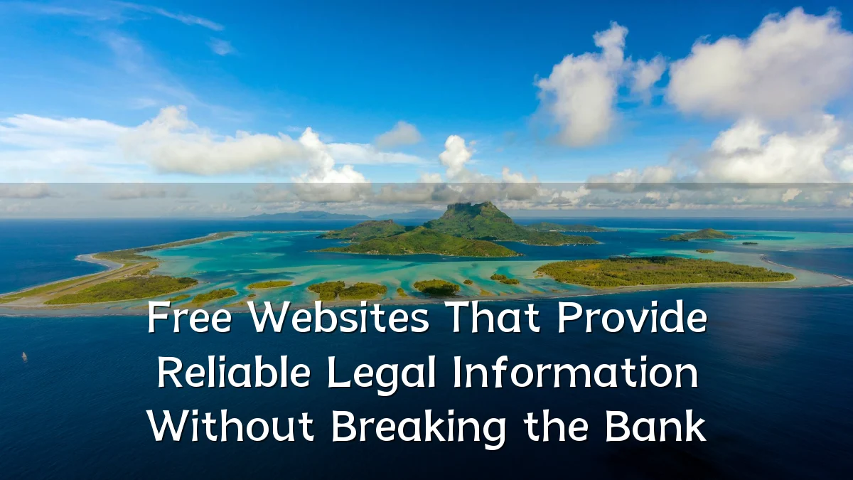 Free Websites That Provide Reliable Legal Information Without Breaking the Bank
