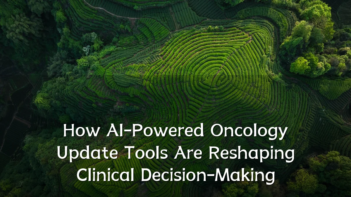 How AI-Powered Oncology Update Tools Are Reshaping Clinical Decision-Making