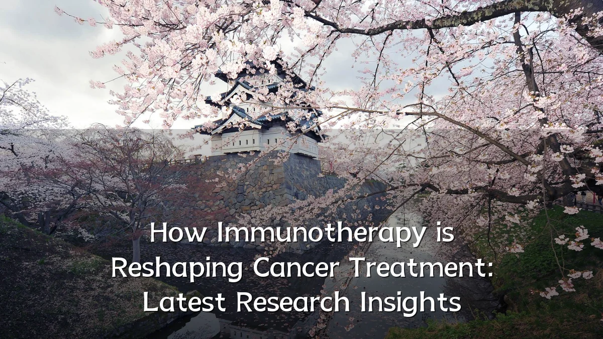 How Immunotherapy is Reshaping Cancer Treatment: Latest Research Insights