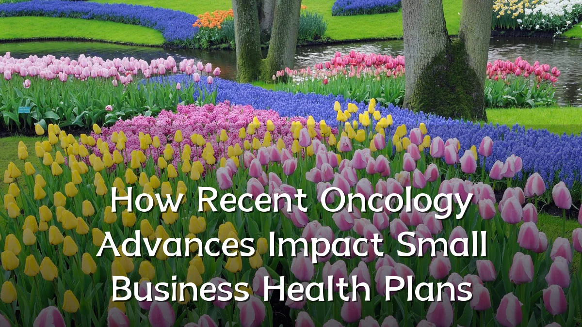 How Recent Oncology Advances Impact Small Business Health Plans