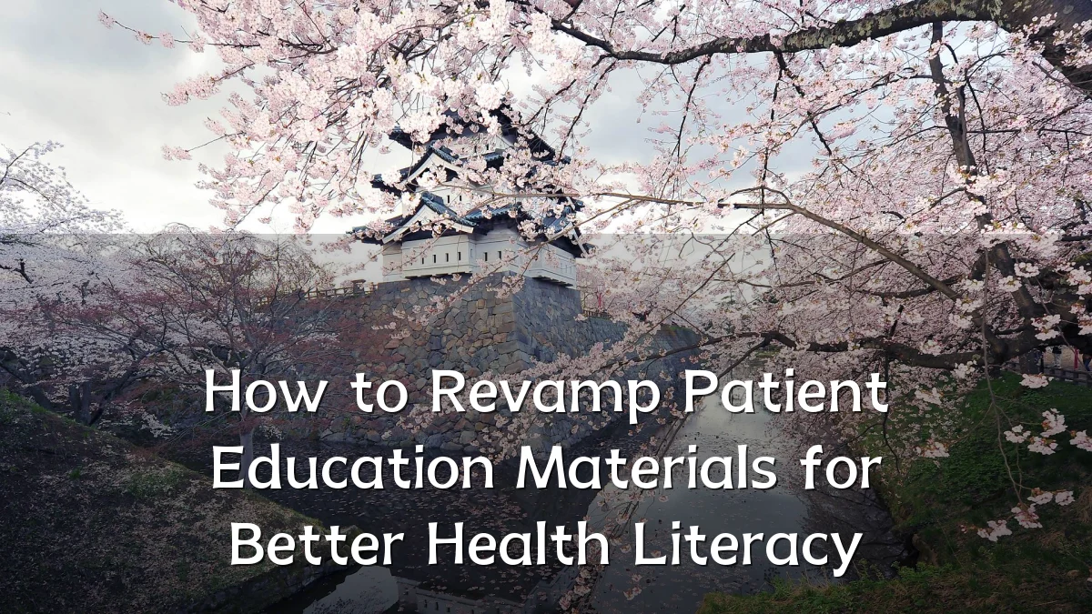How to Revamp Patient Education Materials for Better Health Literacy