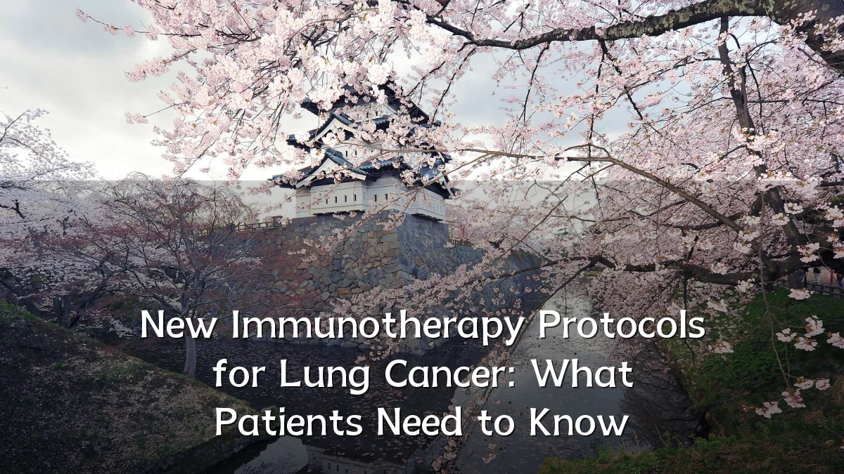 New Immunotherapy Protocols for Lung Cancer: What Patients Need to Know