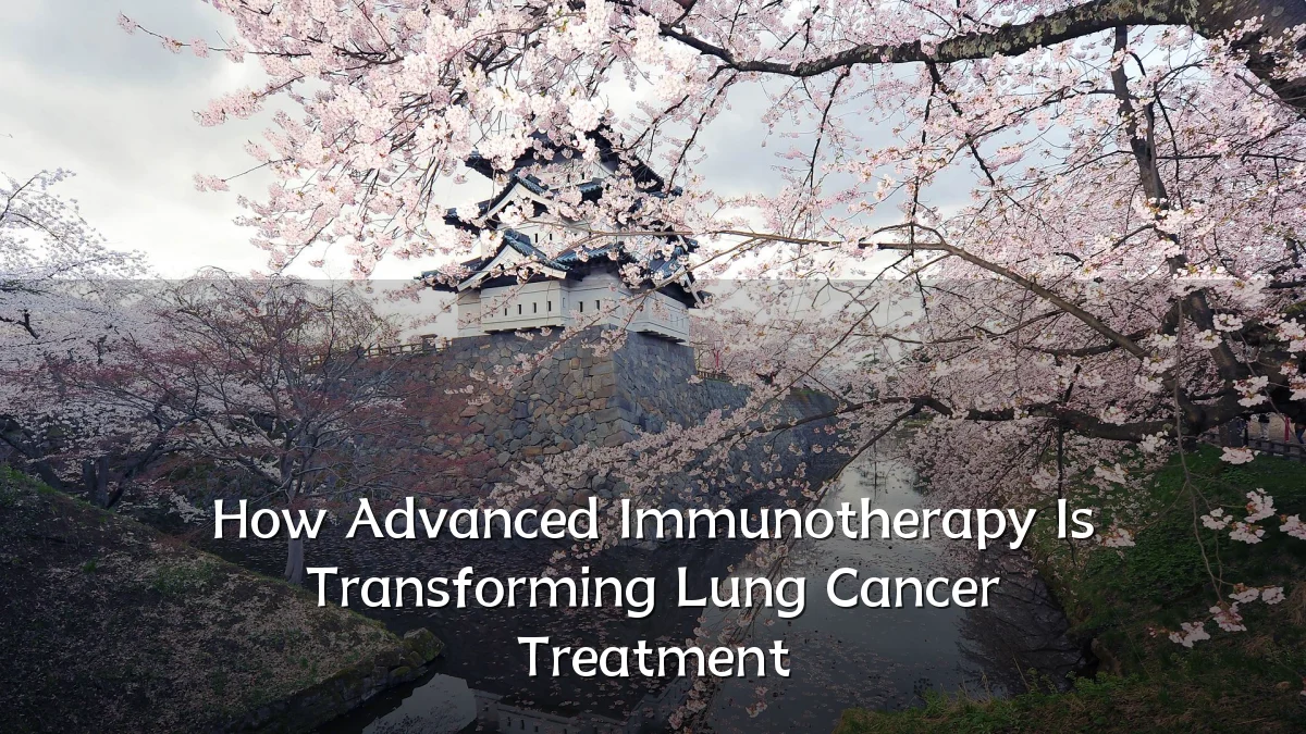 How Advanced Immunotherapy Is Transforming Lung Cancer Treatment