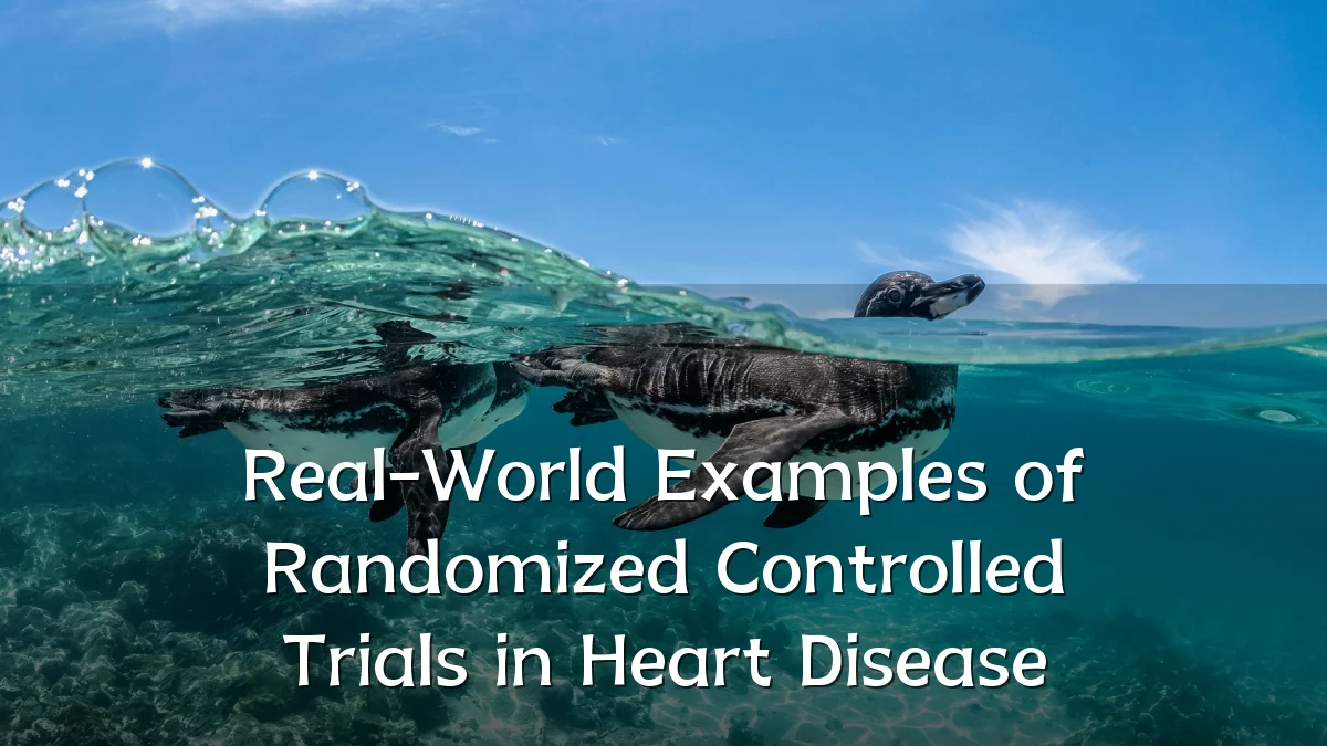 Real-World Examples of Randomized Controlled Trials in Heart Disease