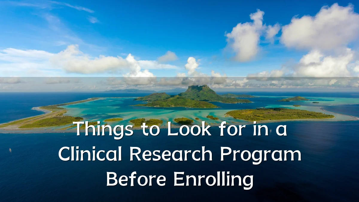 Things to Look for in a Clinical Research Program Before Enrolling
